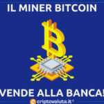 Il miner BITCOIN in CRISI si SALVA | La banca diventa… – Criptovaluta.it®